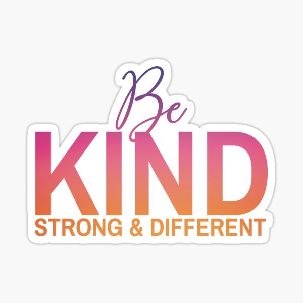 Be Kind Be Strong Be Different Sticker