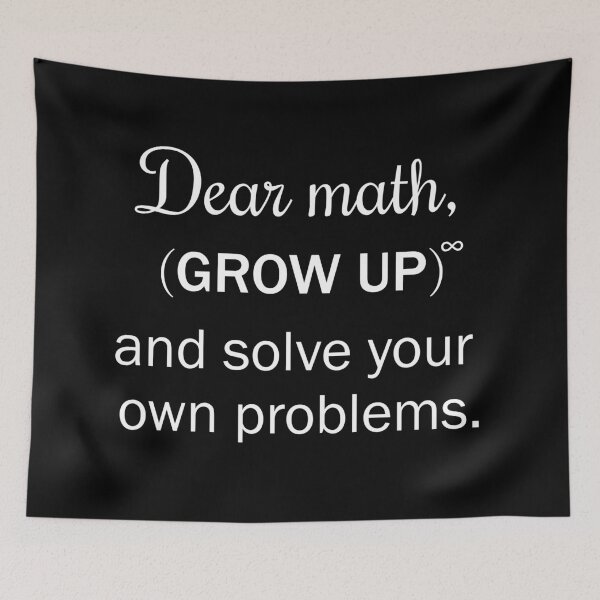 Item preview, Dear math grow up and solve your own problems designed and sold by Moraable.