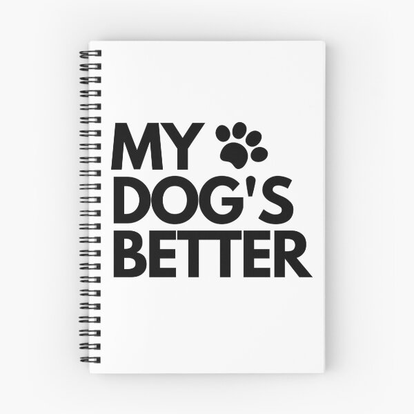 Item preview, My dog's better designed and sold by hillarymoore06.