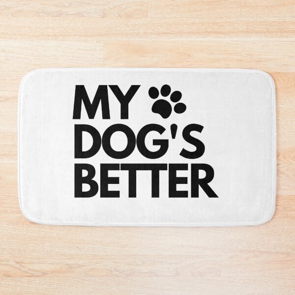 Item preview, My dog's better designed and sold by hillarymoore06.