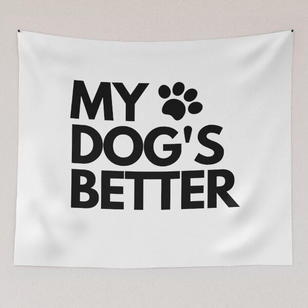 Item preview, My dog's better designed and sold by hillarymoore06.