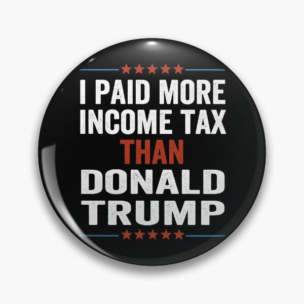 Item preview, I Paid More In Taxes Than Donald Trump designed and sold by AnimaLovers.