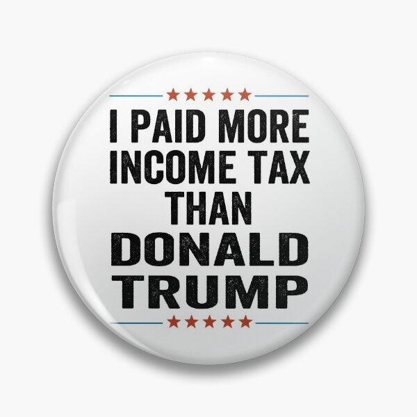 Item preview, I Paid More In Taxes Than Donald Trump designed and sold by AnimaLovers.