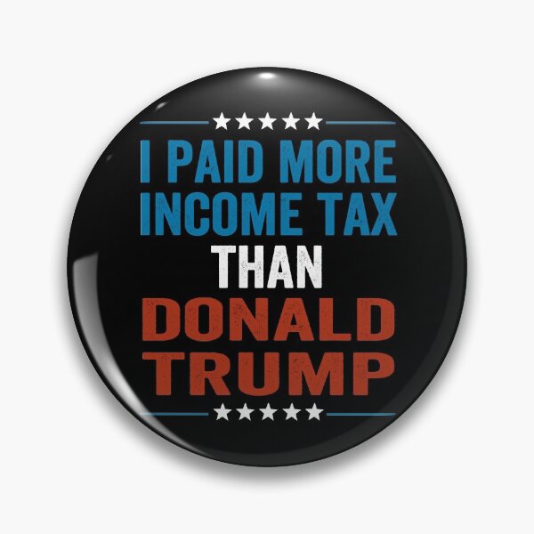 Item preview, I Paid More In Taxes Than Donald Trump designed and sold by AnimaLovers.