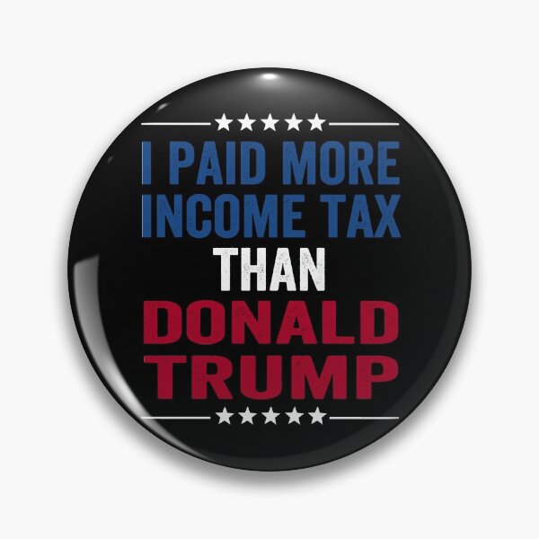 Item preview, I Paid More In Taxes Than Donald Trump designed and sold by AnimaLovers.