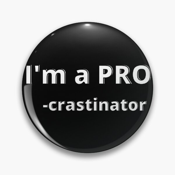 Item preview, I'm a PRO-crastinator designed and sold by R-reflections.