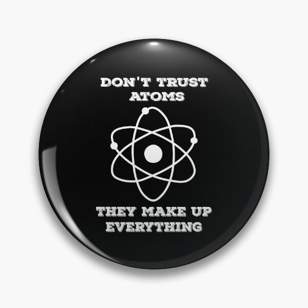 Item preview, Don't trust atoms they make up everything designed and sold by Delectably.