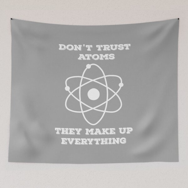 Item preview, Don't trust atoms they make up everything designed and sold by Delectably.