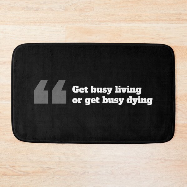 Item preview, Get busy living  or get busy dying designed and sold by KittyCat08.