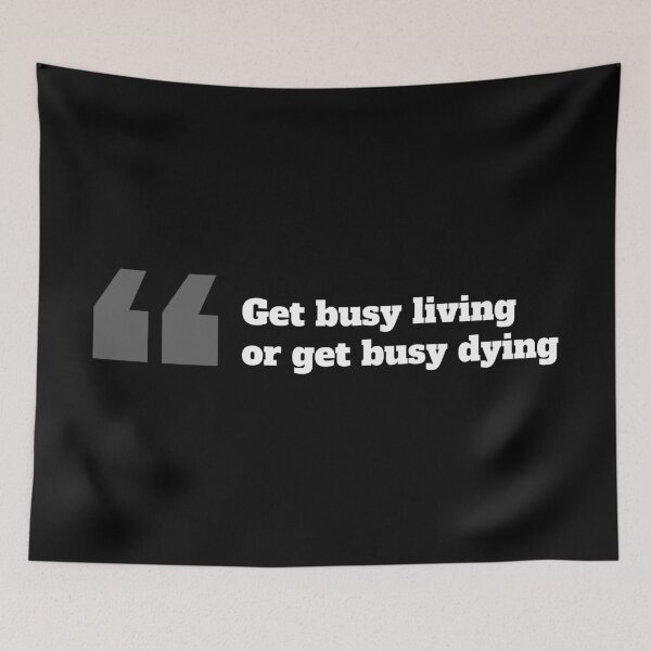 Item preview, Get busy living  or get busy dying designed and sold by KittyCat08.