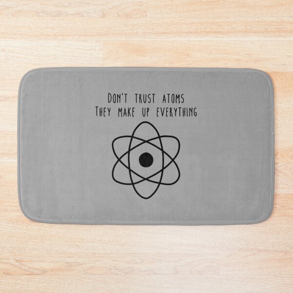 Item preview, Don't trust atoms they make up everything designed and sold by Delectably.