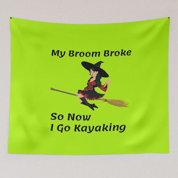 Item preview, My Broom Broke so now i go kayaking designed and sold by amrmab.