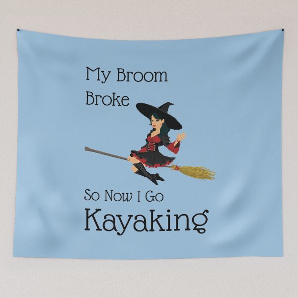 Item preview, My Broom Broke so now i go kayaking designed and sold by amrmab.