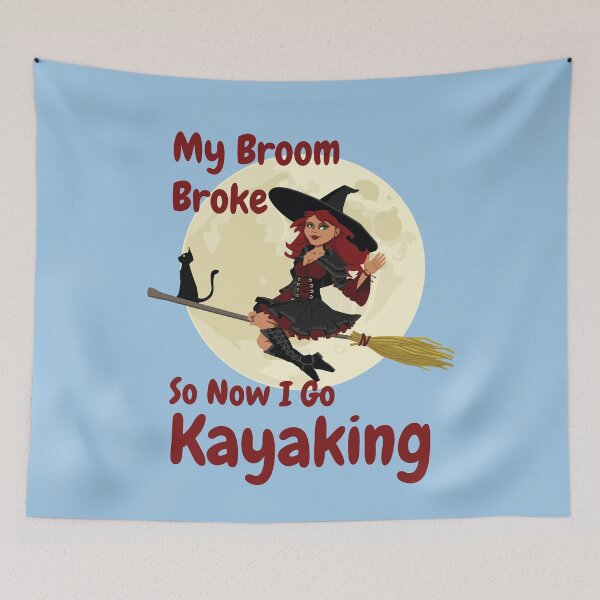 Item preview, My Broom Broke so now i go kayaking designed and sold by amrmab.