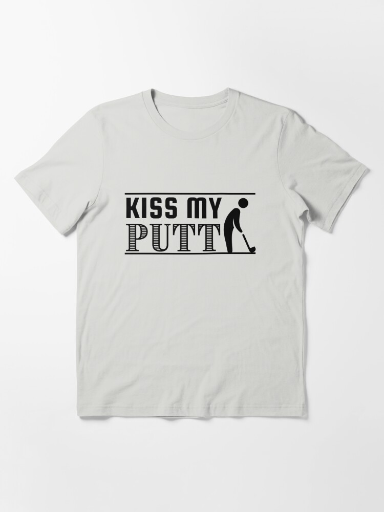 Golf Kiss My Putt Funny T Shirt For Sale By Busybeelauren Redbubble Golfing T Shirts 1299