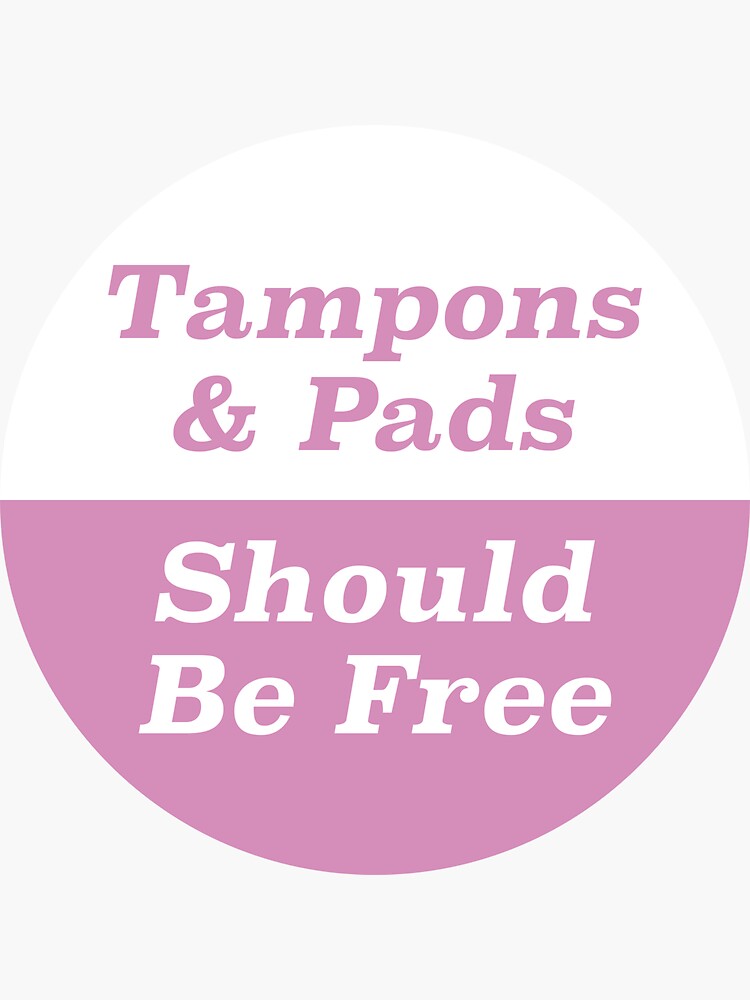 "Tampons & Pads Should Be Free" Sticker for Sale by SSFootball Redbubble
