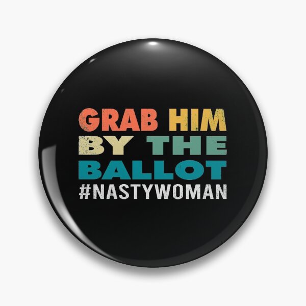 Item preview, Grab Him By The Ballot Nasty Woman Vote Democrat 2020 Gifts designed and sold by PrintOfi.