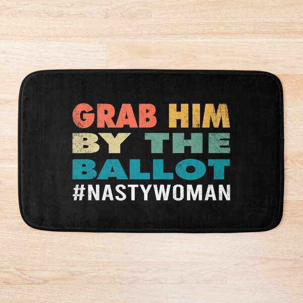 Item preview, Grab Him By The Ballot Nasty Woman Vote Democrat 2020 Gifts designed and sold by PrintOfi.
