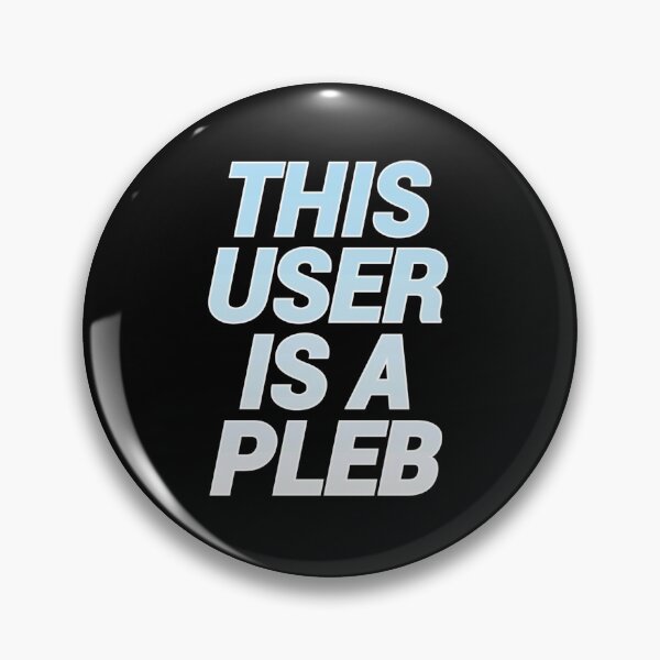 Item preview, This user is a pleb designed and sold by BubbleCrumbs.