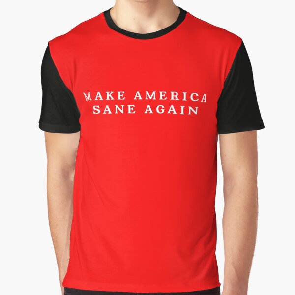 Make America Sane Again Graphic T-Shirt