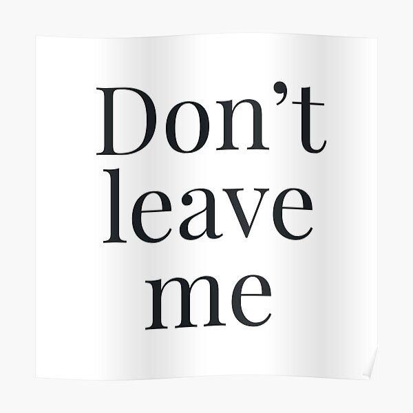 Don't leave me Poster