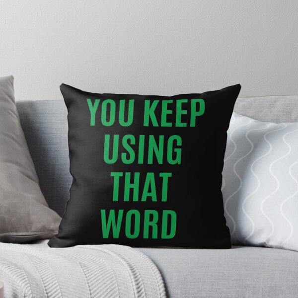 Item preview, You Keep Using That Word designed and sold by Jennifer Church.