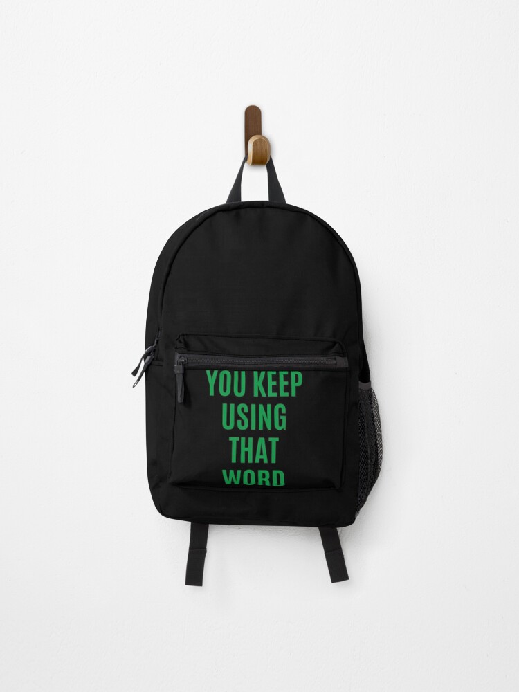 Thumbnail 1 of 3, Backpack, You Keep Using That Word designed and sold by LLW2.