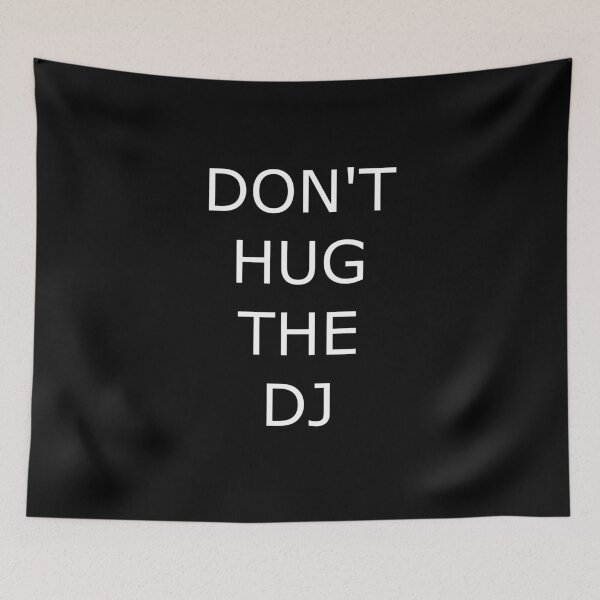 Item preview, DON'T HUG THE DJ designed and sold by uniqueitems.