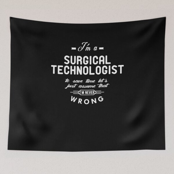 Item preview, Surgical Technologist Just assume I'm never wrong designed and sold by Camillepiers.