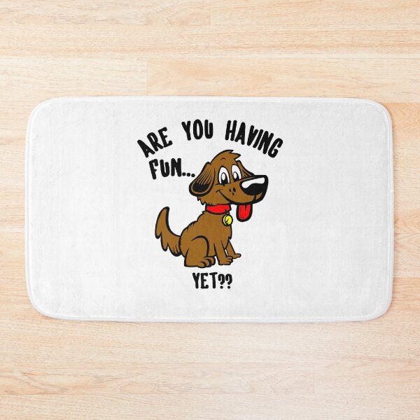 Item preview, Are You Having Fun Yet - Nutty Dog designed and sold by iShirtMyDrawers.