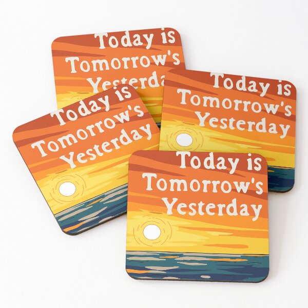 Item preview, Today Is Tomorrow's Yesterday designed and sold by roseronald.