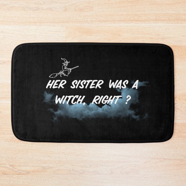 Item preview, Her sister was a witch, right ? designed and sold by sisterinblavk.