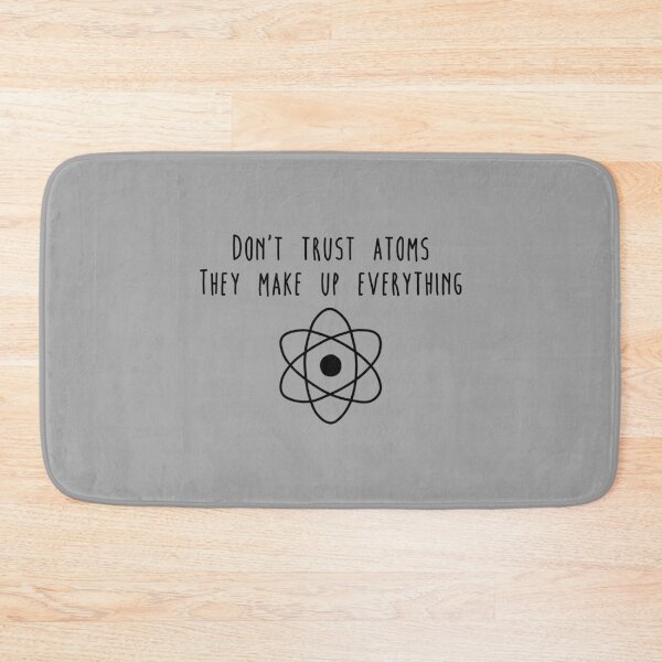Item preview, Don't trust atoms they make up everything designed and sold by Delectably.