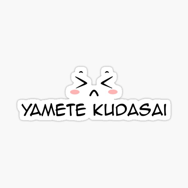 Yamete kudasai Sticker for Sale by angela chan