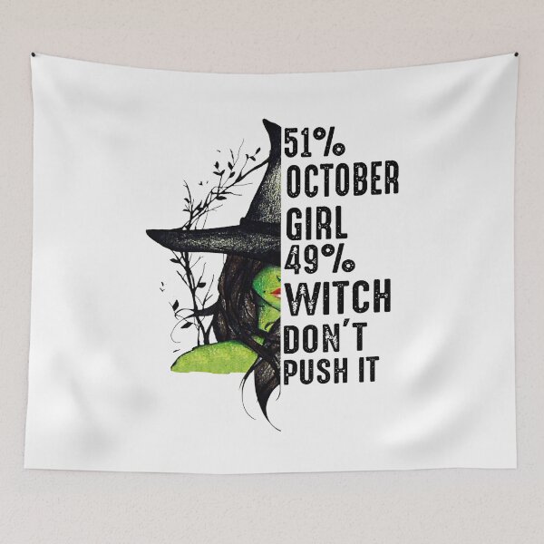 Item preview, 51% october girl 49% witch dont push it designed and sold by CoreysRamos.