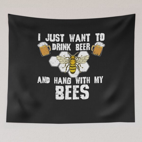 Item preview, I just want to drink beer and hang with my Bees designed and sold by GeniusDesignArt.
