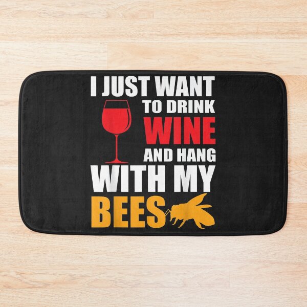 Item preview, I just want to drink Wine and hang with my Bees designed and sold by GeniusDesignArt.