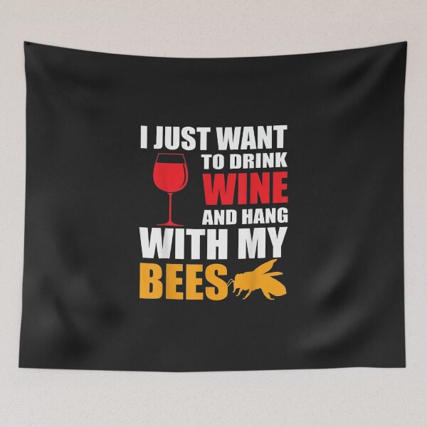 Item preview, I just want to drink Wine and hang with my Bees designed and sold by GeniusDesignArt.