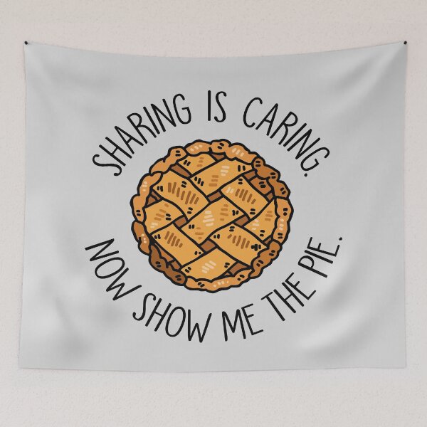 Item preview, Sharing is Caring. Now Show Me the Pie. designed and sold by SoloTravelerSt.