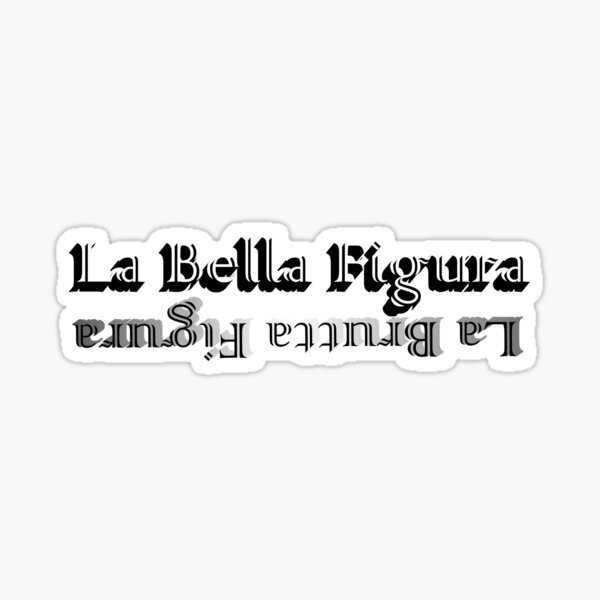 La Bella Figura La Brutta Figura Pegatina