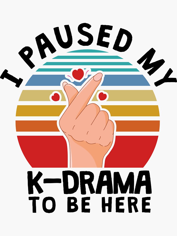 "I paused my KDrama to be here, KDrama" Sticker by SimplyTwo Redbubble