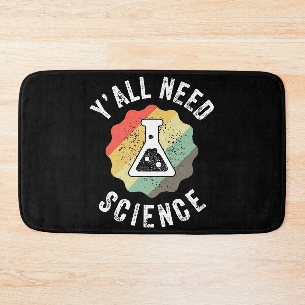 Item preview, Y'all Need Science Chemistry Biology Physics Student Teacher designed and sold by lxmag.