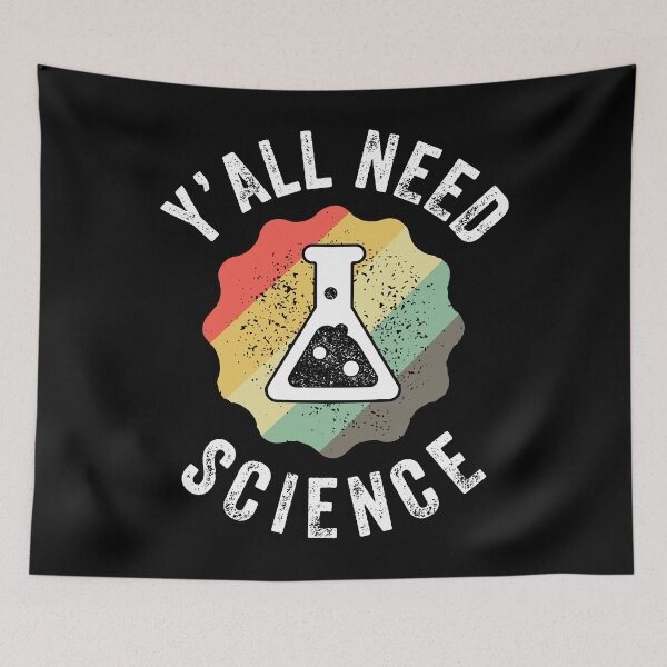 Item preview, Y'all Need Science Chemistry Biology Physics Student Teacher designed and sold by lxmag.