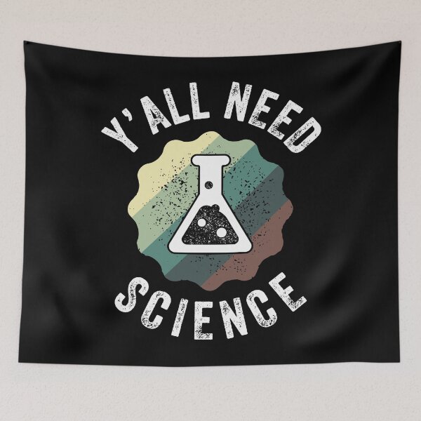 Item preview, Y'all Need Science Biology Physics Chemistry Student Teacher designed and sold by lxmag.