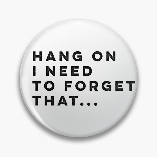 Item preview, Hang on I Need to Forget That designed and sold by HilariousThings.