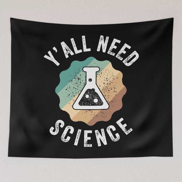 Item preview, Y'all Need Science Physics Chemistry Biology Student Teacher designed and sold by lxmag.