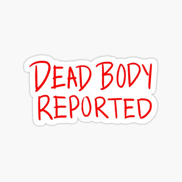 Dead Body Reported Stickers Redbubble - dead roblox body