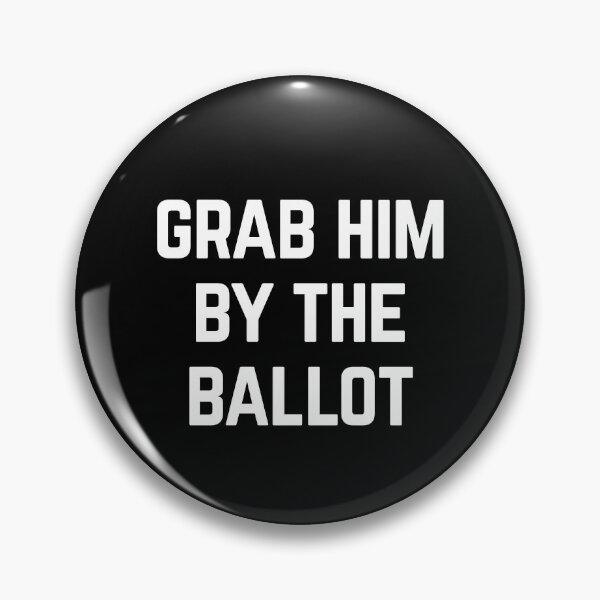 Item preview, Grab Him By The Ballot designed and sold by Albatrozz.