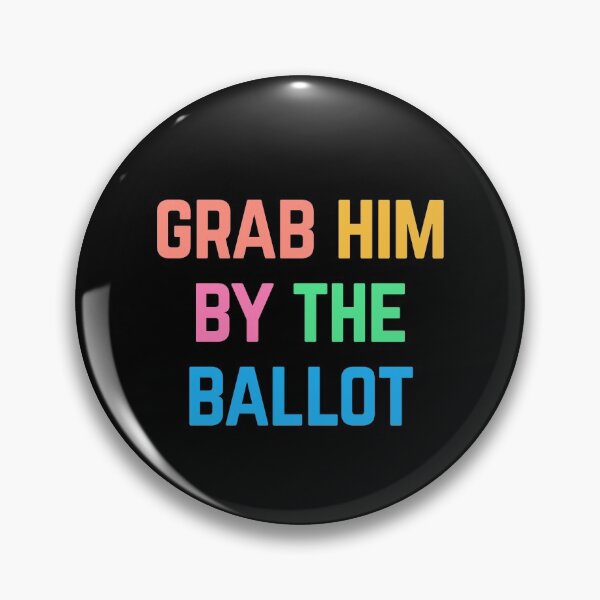 Item preview, Grab Him By The Ballot designed and sold by Albatrozz.