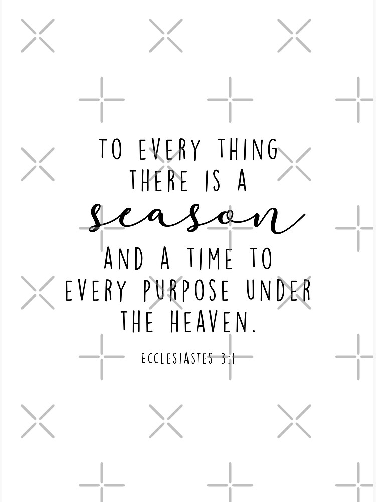 To Every Thing There Is A Season And A Time To Every Purpose Under The Heaven Ecclesiastes 3 1 Greeting Card By Corbrand Redbubble